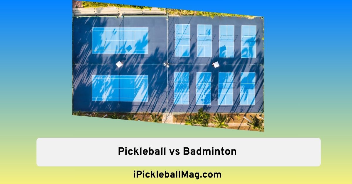 Pickleball vs Badminton Explained