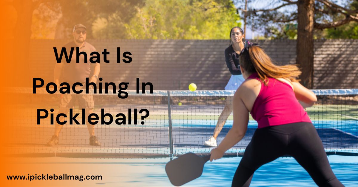 Mastering the Art of Poaching in Pickleball – Detailed Guide