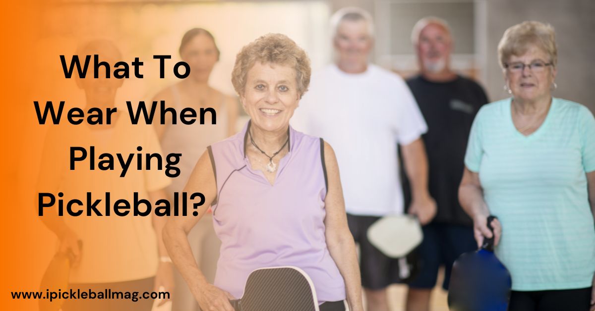 What To Wear When Playing Pickleball? Clothing Guide