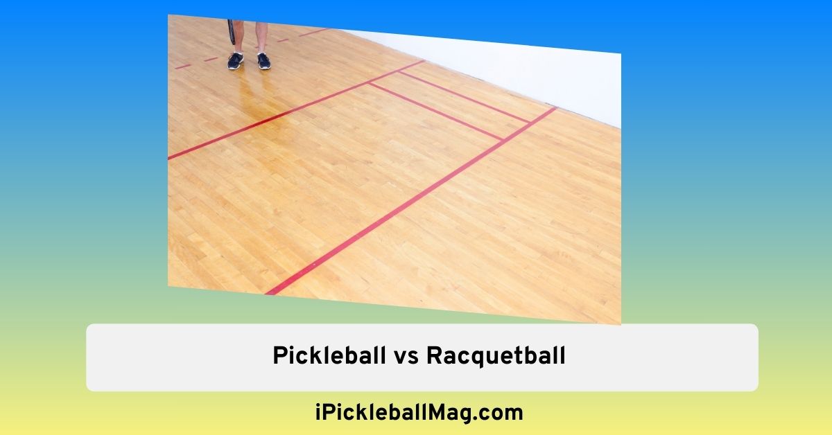Pickleball vs Racquetball – Detailed Explanation