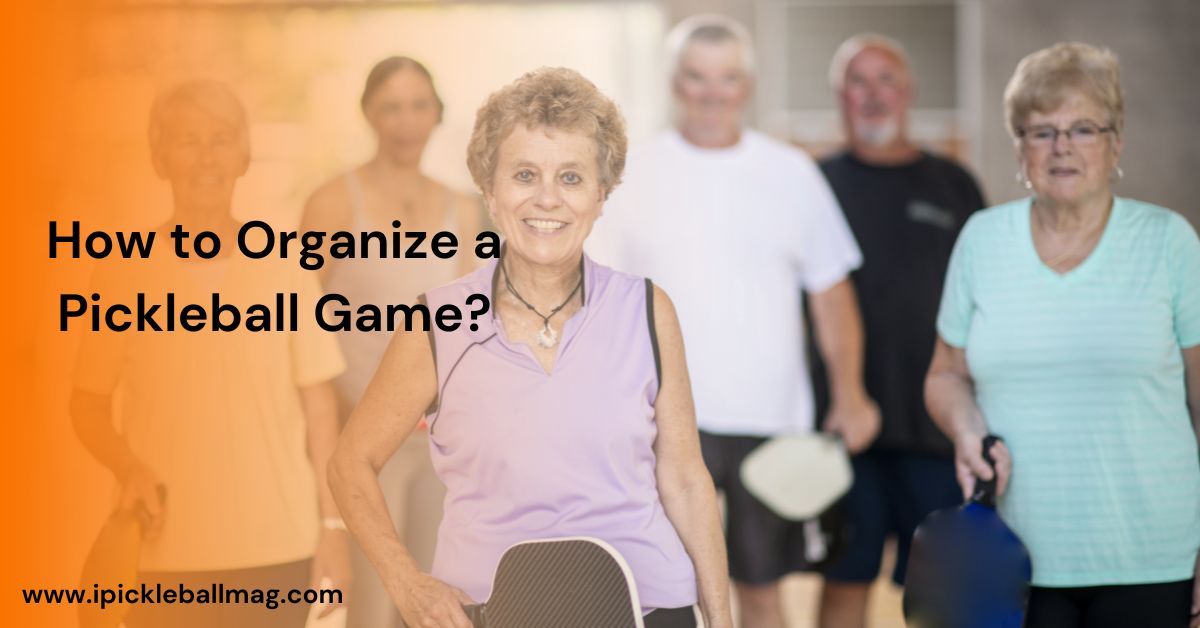 How to Organize a Pickleball Game