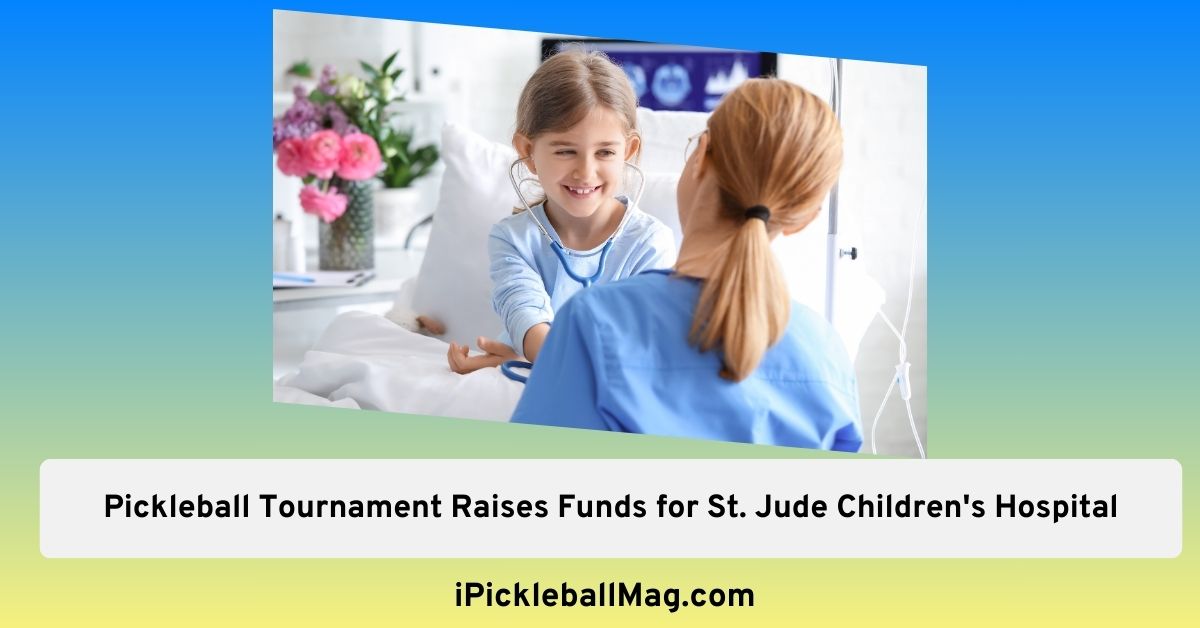 Pickleball Tournament Raises Funds for St. Jude Children’s Hospital